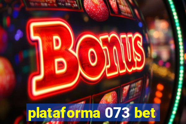 plataforma 073 bet